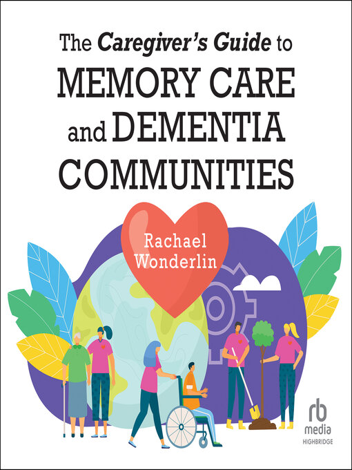 Title details for The Caregiver's Guide to Memory Care and Dementia Communities by Rachael Wonderlin - Available